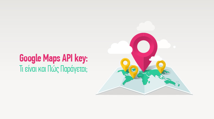 Google maps - API key τι είναι