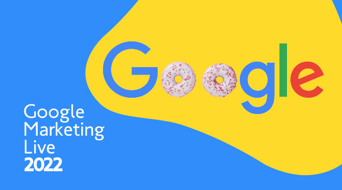 Google Marketing Live 2022-ανακοινωσεις